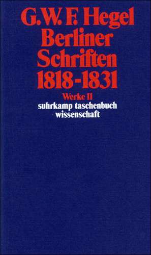 Berliner Schriften 1818 - 1831 de Georg Wilhelm Friedrich Hegel