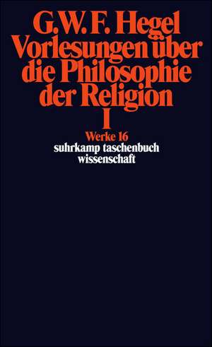 Vorlesungen über die Philosophie der Religion I de Georg Wilhelm Friedrich Hegel