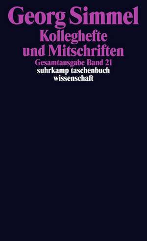 Gesamtausgabe 21. Kolleghefte und Mitschriften de Georg Simmel