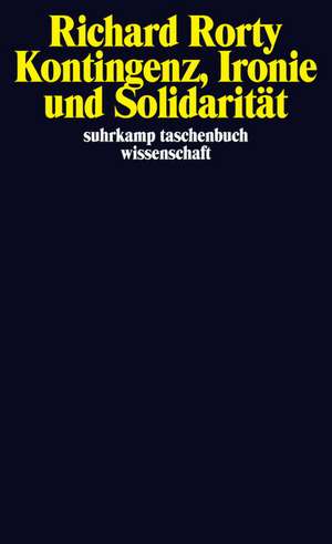 Kontingenz, Ironie und Solidarität de Richard Rorty