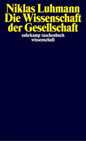 Die Wissenschaft der Gesellschaft de Niklas Luhmann