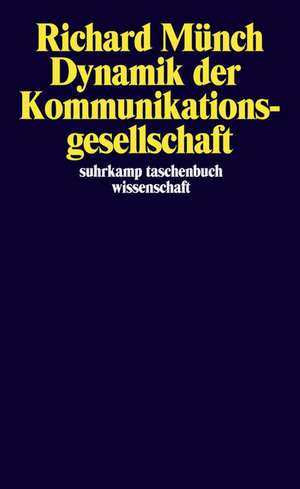 Dynamik der Kommunikationsgesellschaft de Richard Münch