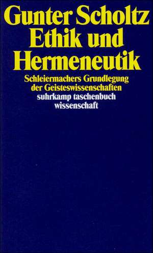 Ethik und Hermeneutik de Gunter Scholtz