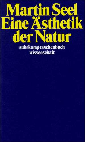 Eine Ästhetik der Natur de Martin Seel