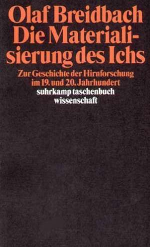 Die Materialisierung des Ichs de Olaf Breidbach