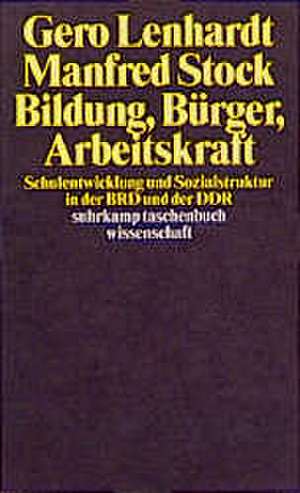 Bildung, Bürger, Arbeitskraft de Gero Lenhardt