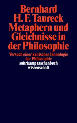 Metaphern und Gleichnisse in der Philosophie de Bernhard H. F. Taureck