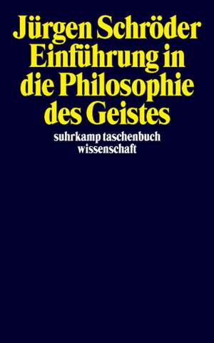 Einführung in die Philosophie des Geistes de Jürgen Schröder