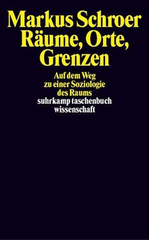 Räume, Orte, Grenzen de Markus Schroer