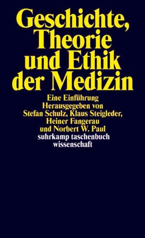 Geschichte, Theorie und Ethik der Medizin de Stefan Schulz