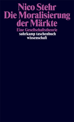 Die Moralisierung der Märkte de Nico Stehr