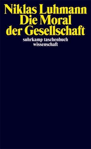 Die Moral der Gesellschaft de Niklas Luhmann