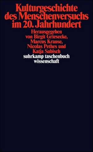 Kulturgeschichte des Menschenversuchs im 20. Jahrhundert de Birgit Griesecke