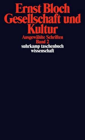 Ausgewählte Schriften 02. Gesellschaft und Kultur de Ernst Bloch