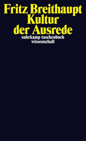 Kultur der Ausrede de Fritz Breithaupt