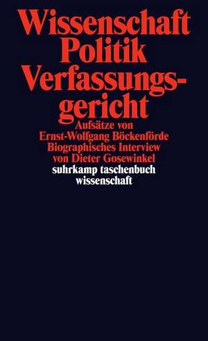 Wissenschaft, Politik, Verfassungsgericht de Ernst-Wolfgang Böckenförde