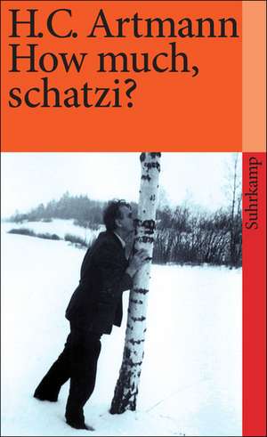 How much, schatzi? de Hans Carl Artmann