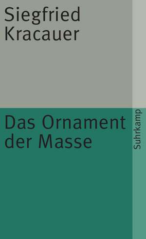 Das Ornament der Masse de Siegfried Kracauer