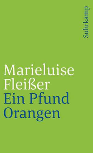 Ein Pfund Orangen de Marieluise Fleißer