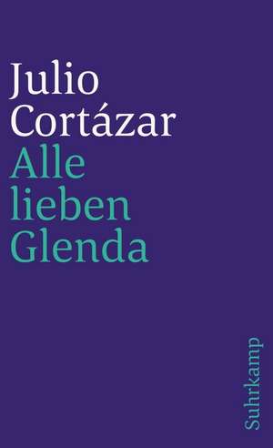 Alle lieben Glenda de Julio Cortázar