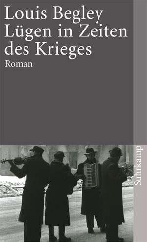 Lügen in Zeiten des Krieges de Louis Begley