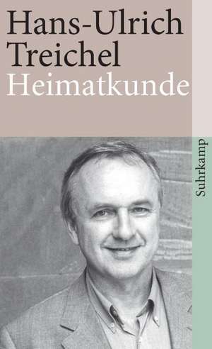 Heimatkunde oder Alles ist heiter und edel de Hans-Ulrich Treichel