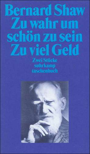 Zu wahr um schön zu sein/ Zu viel Geld de George Bernard Shaw