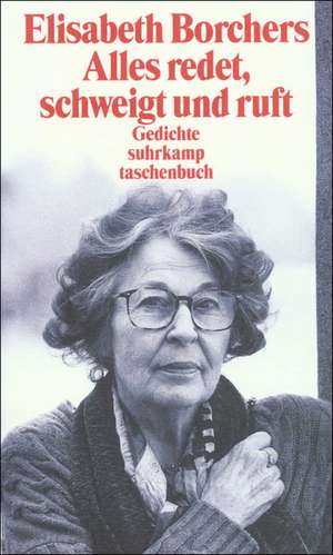 Alles redet, schweigt und ruft de Elisabeth Borchers