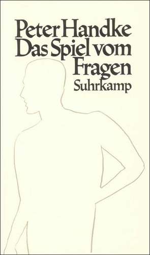 Das Spiel vom Fragen oder Die Reise zum sonoren Land de Peter Handke