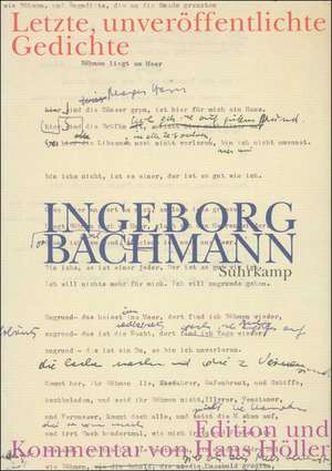 Letzte, unveröffentlichte Gedichte de Ingeborg Bachmann