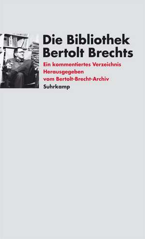 Die Bibliothek Bertolt Brechts de Bertolt Brecht