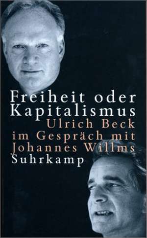 Freiheit oder Kapitalismus de Ulrich Beck