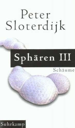 Sphären 3. Plurale Sphärologie de Peter Sloterdijk