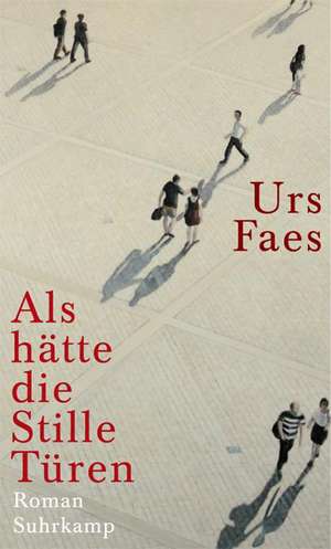 Als hätte die Stille Türen de Urs Faes