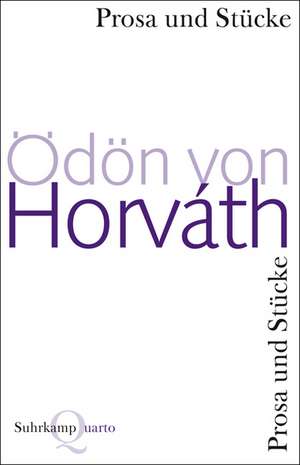 Prosa und Stücke de Ödön von Horváth