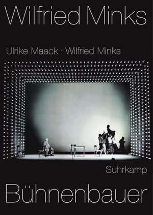 Wilfried Minks. Bühnenbauer de Ulrike Maack