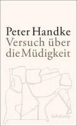 Versuch über die Müdigkeit de Peter Handke