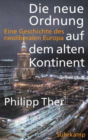 Die neue Ordnung auf dem alten Kontinent de Philipp Ther