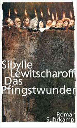 Das Pfingstwunder de Sibylle Lewitscharoff