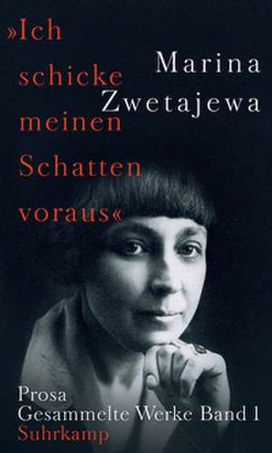 »Ich schicke meinen Schatten voraus« de Marina Zwetajewa