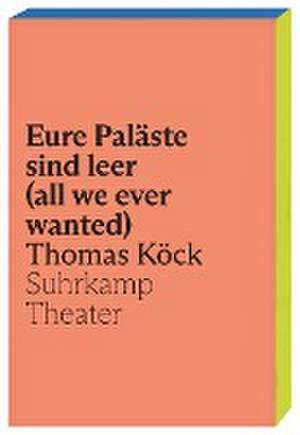 eure paläste sind leer (all we ever wanted) de Thomas Köck