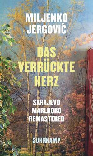 Das verrückte Herz de Miljenko Jergovic