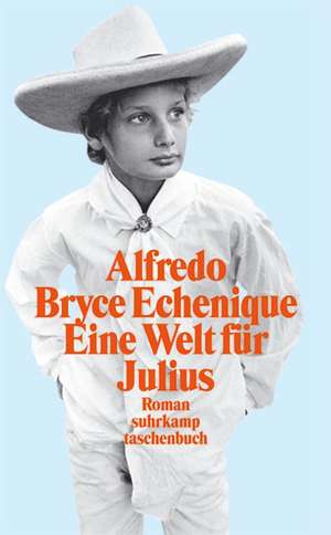 Eine Welt für Julius de Alfredo Bryce Echenique