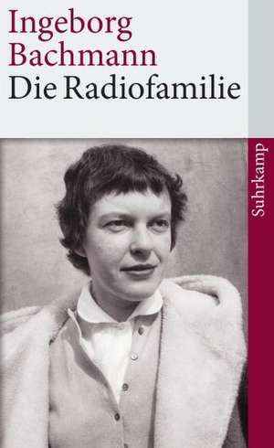 Die Radiofamilie de Ingeborg Bachmann