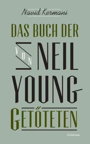 Das Buch der von Neil Young Getöteten de Navid Kermani