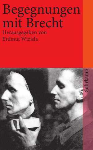 Begegnungen mit Bertolt Brecht de Erdmut Wizisla