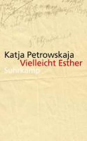 Vielleicht Esther de Katja Petrowskaja