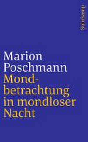 Mondbetrachtung in mondloser Nacht de Marion Poschmann