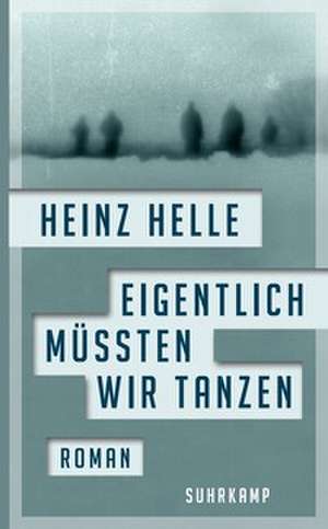 Eigentlich müssten wir tanzen de Heinz Helle