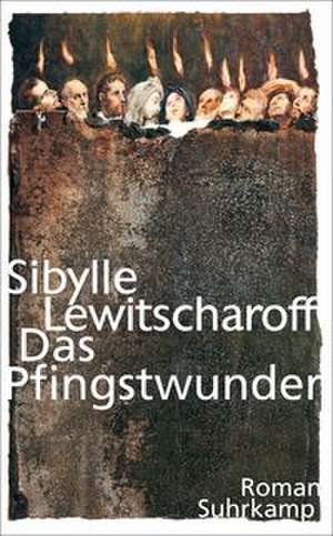 Das Pfingstwunder de Sibylle Lewitscharoff